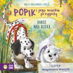 Tytuł: Popik i jego wielkie przygody. Harce nad rzeką
Autor: Aniela Cholewińska-Szkolik
Wydawnictwo: Zielona Sowa
Formaty: MP3