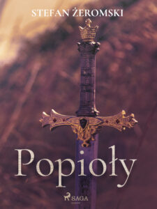 Tytuł: Popioły
Autor: Stefan Żeromski
Wydawnictwo: SAGA Egmont
Formaty: EPUB, MOBI