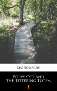 Tytuł: Poppy Ott and the Tittering Totem
Autor: Leo Edwards
Wydawnictwo: KtoCzyta.pl
Formaty: EPUB, MOBI