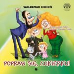 Tytuł: Popraw się, Cukierku!
Autor: Waldemar Cichoń
Wydawnictwo: Aleksandria
Formaty: MP3