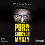 Tytuł: Pora chudych myszy
Autor: Wojciech Bauer
Wydawnictwo: Storybox
Formaty: MP3
