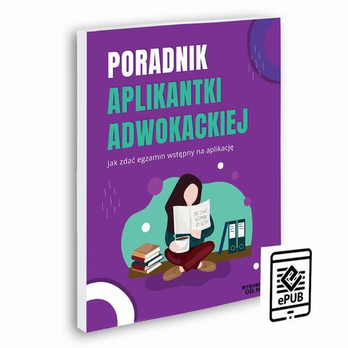 Tytuł: Poradnik aplikantki adwokackiej - jak zdać egzamin na aplikację
Autor: Aleksandra Rejmak
Wydawnictwo: Od nowa
Formaty: PDF