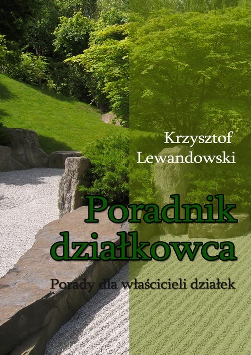 Tytuł: Poradnik działkowca Porady dla właścicieli działek
Autor: Krzysztof Lewandowski
Wydawnictwo: Wydawnictwo e-bookowo
Formaty: EPUB, PDF, MOBI