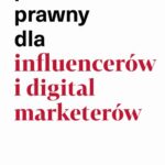 Tytuł: Poradnik prawny dla influencerów i digital market
Autor: Piotr Kantorowski, Paweł Głąb
Wydawnictwo: Od nowa
Formaty: PDF
