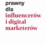 Tytuł: Poradnik prawny dla influencerów i digital marketerów
Autor: Piotr Kantorowski, Paweł Głąb
Wydawnictwo: Wydawnictwo e-bookowo
Formaty: PDF