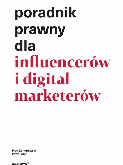 Tytuł: Poradnik prawny dla influencerów i digital marketerów
Autor: Piotr Kantorowski, Paweł Głąb
Wydawnictwo: Wydawnictwo e-bookowo
Formaty: PDF
