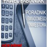 Tytuł: Poradnik Świadomego Inwestora czyli jak skutecznie analizować i wyceniać spółki giełdowe
Autor: Paweł Pabianiak
Wydawnictwo: Business Concepts
Formaty: PDF