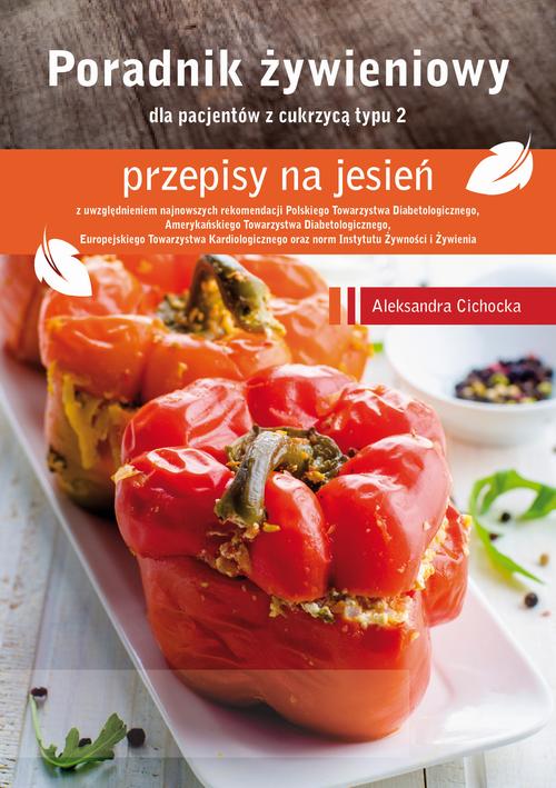 Tytuł: Poradnik Żywieniowy - przepisy na jesień dla pacjentów z cukrzycą typu 2
Autor: Aleksandra Cichocka
Wydawnictwo: Medyk
Formaty: PDF