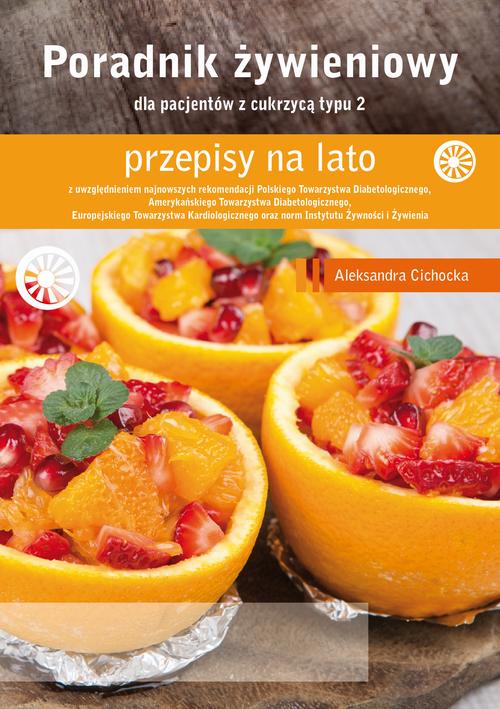 Tytuł: Poradnik Żywieniowy - przepisy na lato dla pacjentów z cukrzycą typu 2
Autor: Aleksandra Cichocka
Wydawnictwo: Medyk
Formaty: PDF