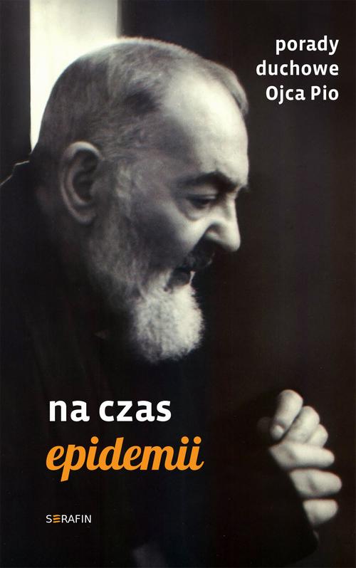 Tytuł: Porady duchowe Ojca Pio. Na czas epidemii
Autor: Ojciec Pio
Wydawnictwo: Serafin
Formaty: MOBI, EPUB