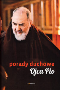 Tytuł: Porady duchowe Ojca Pio
Autor: Ojciec Pio
Wydawnictwo: Serafin
Formaty: EPUB, MOBI