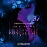 Tytuł: Poręczenie
Autor: Joanna Chwistek
Wydawnictwo: NieZwykłe
Formaty: MP3