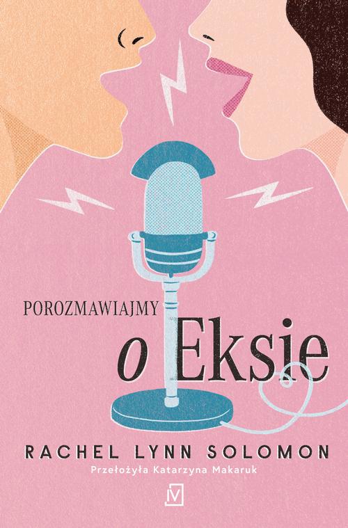 Tytuł: Porozmawiajmy o Eksie
Autor: Rachel Lynn Solomon
Wydawnictwo: Czwarta Strona
Formaty: MOBI, EPUB