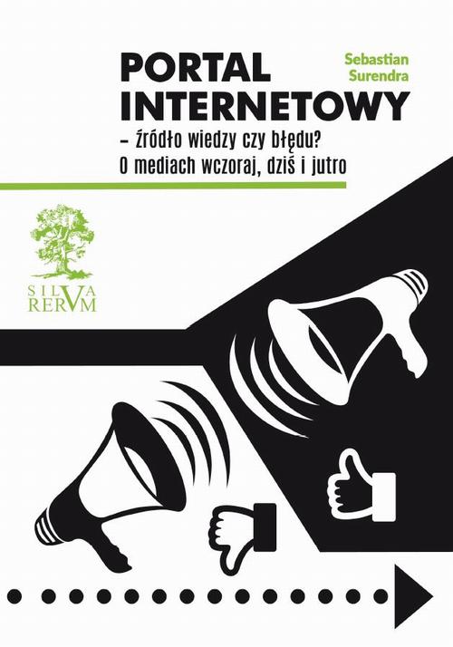 Tytuł: Portal internetowy - źródło wiedzy czy błędu?
Autor: Surendra Sebastian
Wydawnictwo: Silva Rerum
Formaty: EPUB, MOBI