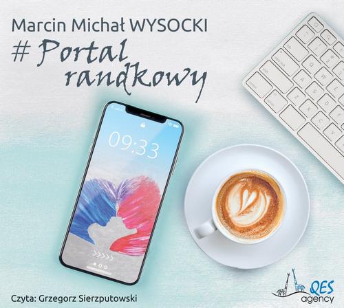 Tytuł: # Portal randkowy
Autor: Marcin Michał Wysocki
Wydawnictwo: QES Agency
Formaty: MP3
