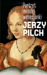 Tytuł: Portret modej wenecjanki
Autor: Jerzy Pilch
Wydawnictwo: Wydawnictwo Literackie
Formaty: EPUB, MOBI