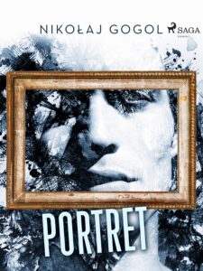 Tytuł: Portret
Autor: Nikołaj Gogol
Wydawnictwo: SAGA Egmont
Formaty: EPUB, MOBI