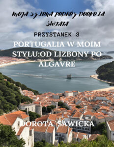 Tytuł: Portugalia w moim stylu: od Lizbony po Algarve
Autor: Dorota Sawicka
Wydawnictwo: Ebookowo
Formaty: EPUB, MOBI