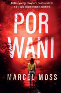 Tytuł: Porwani
Autor: Marcel Moss
Wydawnictwo: FILIA
Formaty: EPUB, MOBI