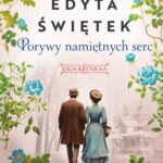 Tytuł: Porywy namiętnych serc
Autor: Edyta Świętek
Wydawnictwo: Mando
Formaty: EPUB