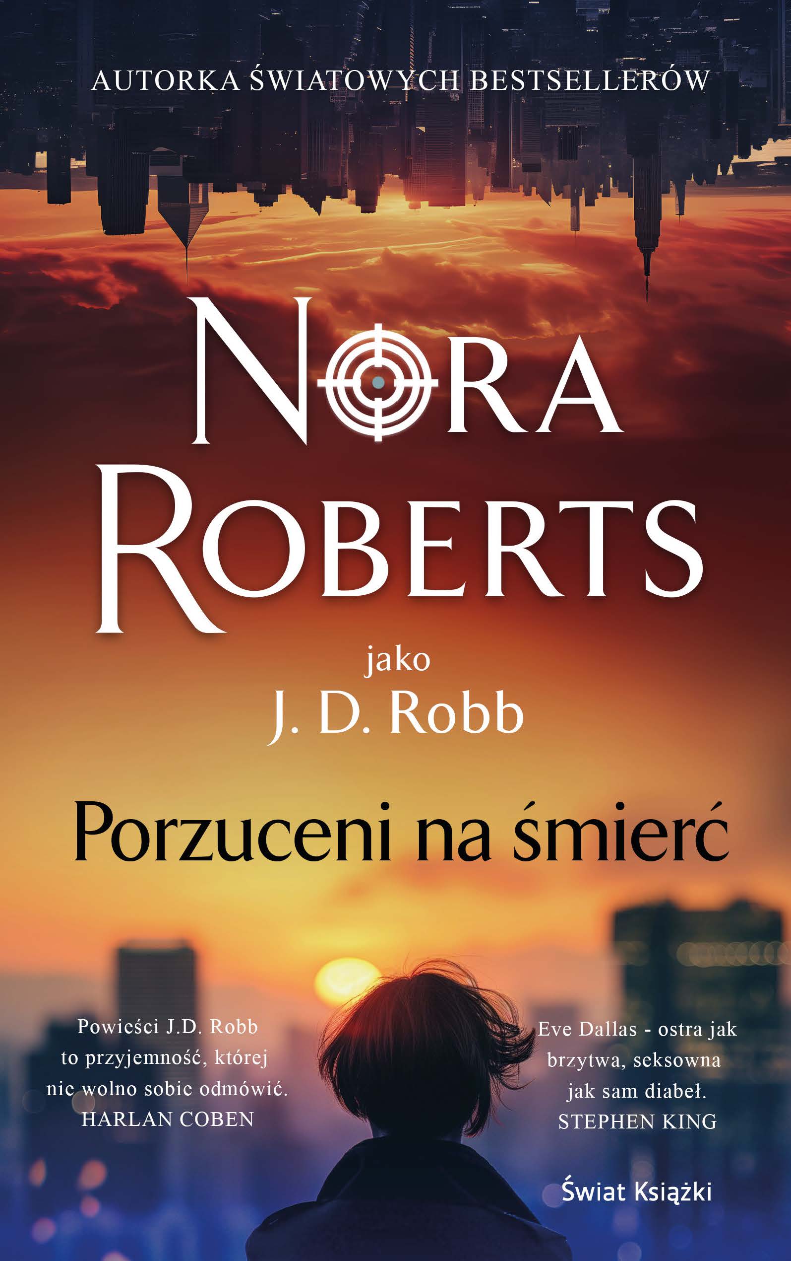 Tytuł: Porzuceni na śmierć
Autor: Nora Roberts
Wydawnictwo: Świat Książki
Formaty: EPUB, MOBI