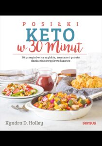 Tytuł: Posiłki keto w 30 minut. 50 przepisów na szybkie, smaczne i proste dania niskowęglowodanowe
Autor: Kyndra Holley
Wydawnictwo: Septem
Formaty: EPUB, PDF, MOBI
