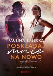 Tytuł: Poskładaj mnie na nowo
Autor: Paulina Zalecka
Wydawnictwo: EditioRed
Formaty: EPUB, PDF, MOBI
