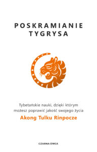 Tytuł: Poskramianie tygrysa. Tybetańskie nauki, dzięki którym możesz poprawić jakość swojego życia
Autor: Akong Tulku Rinpoche
Wydawnictwo: Wydawnictwo Czarna Owca
Formaty: EPUB, MOBI