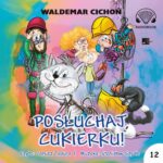 Tytuł: Posłuchaj, Cukierku!
Autor: Waldemar Cichoń
Wydawnictwo: Aleksandria
Formaty: MP3