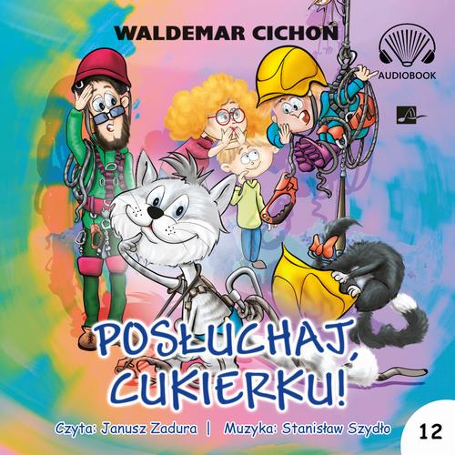 Tytuł: Posłuchaj, Cukierku!
Autor: Waldemar Cichoń
Wydawnictwo: Aleksandria
Formaty: MP3