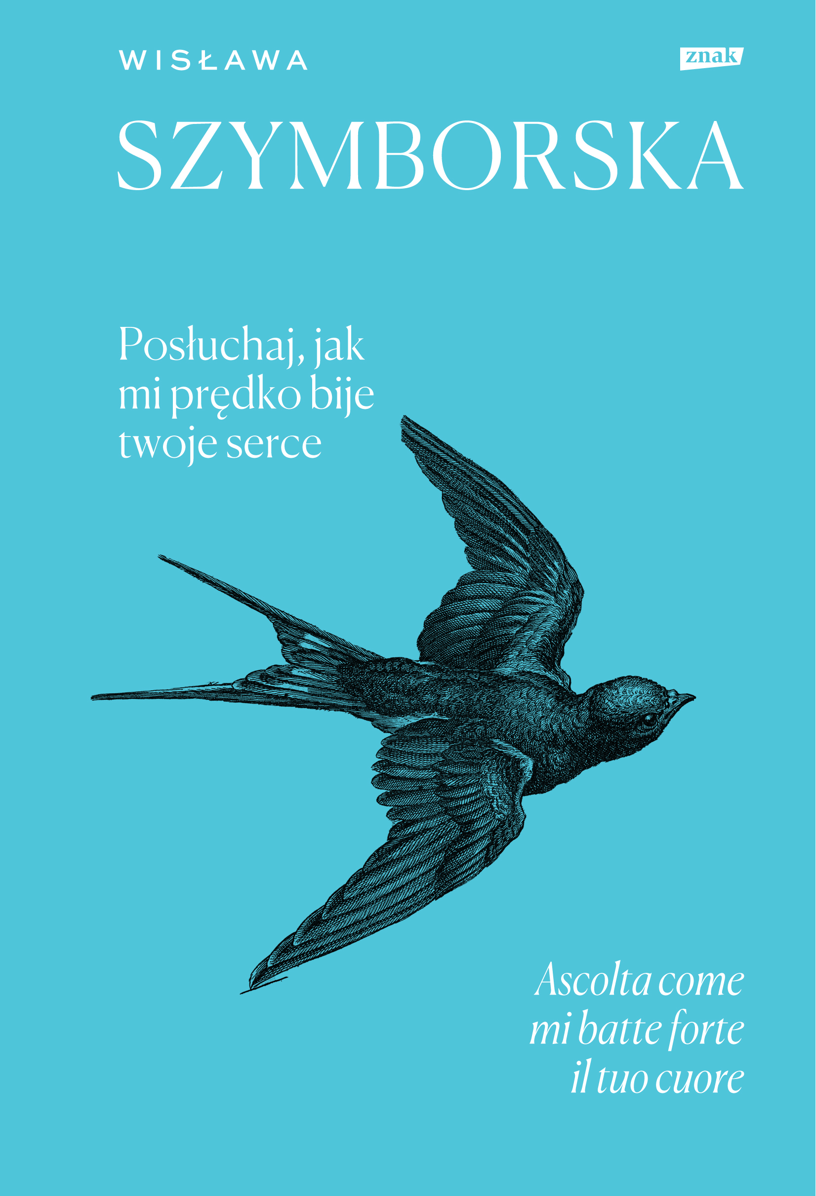 Tytuł: Posłuchaj, jak mi prędko bije twoje serce / Ascolta come mi batte forte il tuo cuore
Autor: Wisława Szymborska
Wydawnictwo: ZNAK
Formaty: EPUB, MOBI