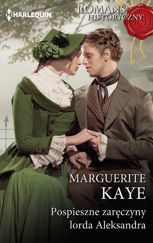 Tytuł: Pospieszne zaręczyny lorda Aleksandra
Autor: Marguerite Kaye
Wydawnictwo: Harlequin
Formaty: MOBI, EPUB