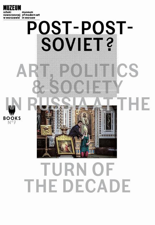 Post-Post-Soviet? Art, Politics & Society in Russia at the Turn of the Decade — okładka e-booka
