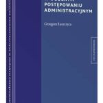 Tytuł: Postanowienie administracyjne w ogólnym postępowaniu administracyjnym
Autor: Grzegorz Łaszczyca
Wydawnictwo: Wolters Kluwer
Formaty: PDF
