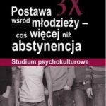 Postawa 3X wśród młodzieży - coś więcej niż abstynencja — okładka e-booka