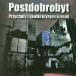 Tytuł: Postdobrobyt. Przyczyny i skutki kryzysu Europy
Autor: Paweł Wawrzyński
Wydawnictwo: Von Borowiecky
Formaty: PDF