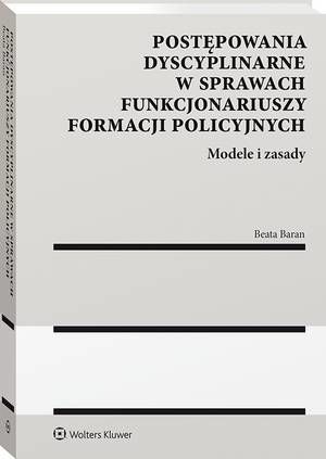 Postępowania dyscyplinarne w sprawach funkcjonariuszy formacji policyjnych. Modele i zasady — okładka e-booka