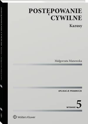 Tytuł: Postępowanie cywilne. Kazusy
Autor: Małgorzata Manowska
Wydawnictwo: Wolters Kluwer
Formaty: PDF