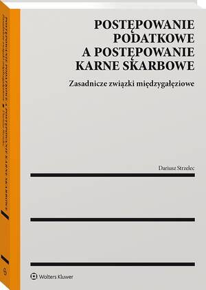 Tytuł: Postępowanie podatkowe a postępowanie karne skarbowe
Autor: Dariusz Strzelec
Wydawnictwo: Wolters Kluwer
Formaty: PDF