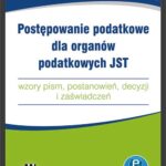 Postępowanie podatkowe dla organów podatkowych JST – wzory pism, postanowień, decyzji i zaświadczeń (e-book z suplementem elektronicznym) — okładka e-booka