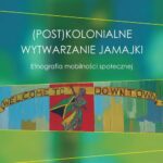 Tytuł: (Post)kolonialne wytwarzanie Jamajki
Autor: Łukasz Kaczmarek
Wydawnictwo: Uniwersytet im.Adama Mickiewicza w Poznaniu
Formaty: PDF