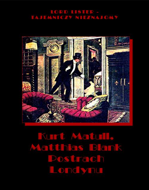 Tytuł: Postrach Londynu
Autor: Kurt Matull, Matthias Blank
Wydawnictwo: Armoryka
Formaty: MOBI, EPUB