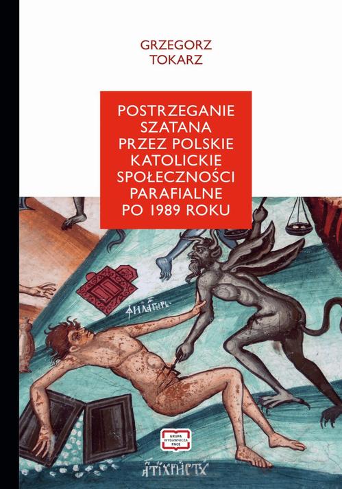 Tytuł: Postrzeganie szatana przez polskie katolickie społeczeństwo parafialne po 1989 roku
Autor: Grzegorz Tokarz
Wydawnictwo: Wydawnictwo Naukowe E Book
Formaty: PDF