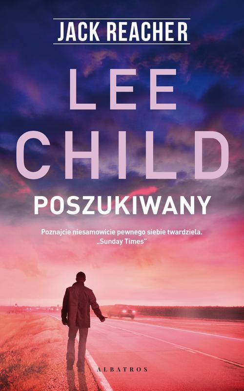 Tytuł: Poszukiwany
Autor: Lee Child
Wydawnictwo: Albatros
Formaty: EPUB, MOBI