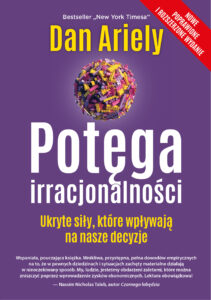 Tytuł: Potęga irracjonalności. Ukryte siły, które wpływają na nasze decyzje
Autor: Dan Ariely
Wydawnictwo: Smak Słowa
Formaty: EPUB, MOBI