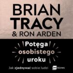 Tytuł: Potęga osobistego uroku. Jak zjednywać sobie ludzi
Autor: Brian Tracy, Ron Arden
Wydawnictwo: MT Biznes
Formaty: MP3