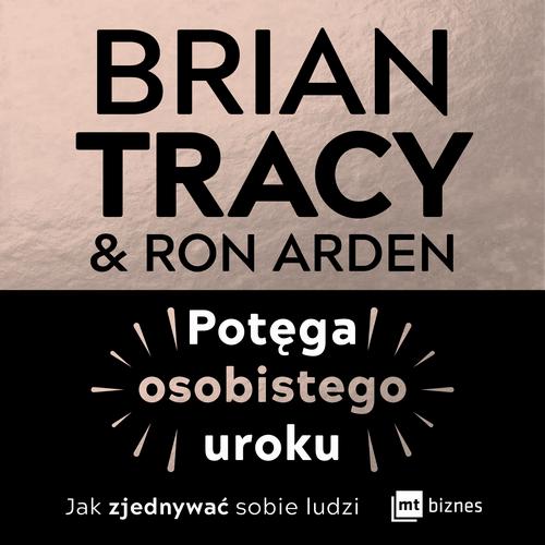 Tytuł: Potęga osobistego uroku. Jak zjednywać sobie ludzi
Autor: Brian Tracy, Ron Arden
Wydawnictwo: MT Biznes
Formaty: MP3