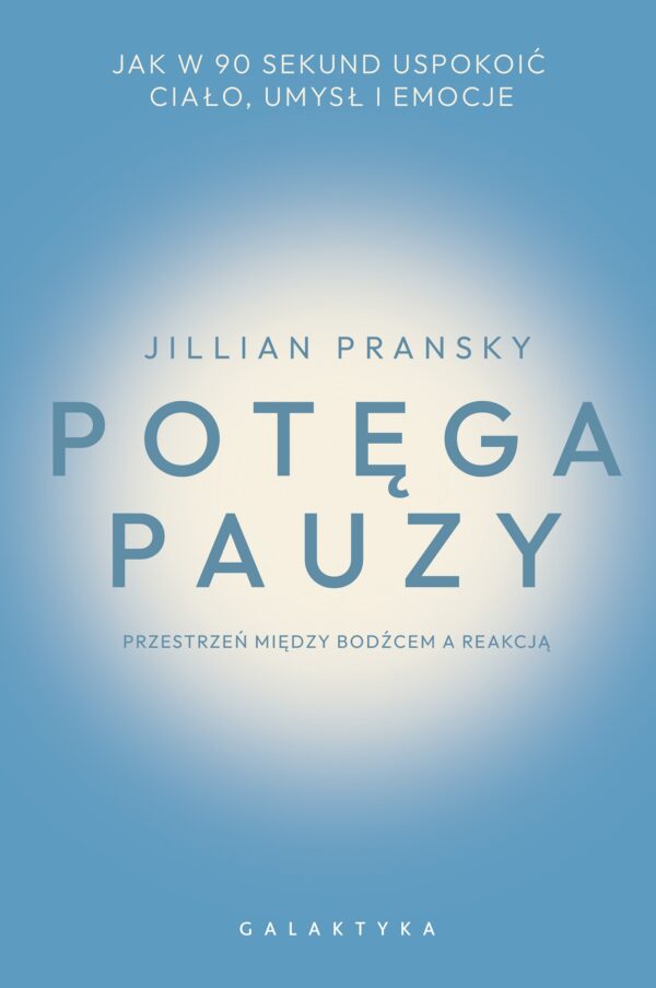 Potęga pauzy. Jak w 90 sekund uspokoić ciało, umysł i emocje — okładka
