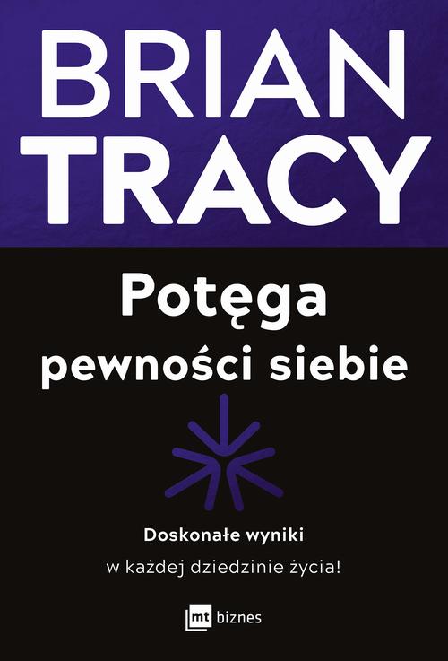 Tytuł: Potęga pewności siebie
Autor: Brian Tracy
Wydawnictwo: MT Biznes
Formaty: MOBI, EPUB