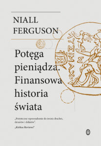 Tytuł: Potęga pieniądza. Finansowa historia świata
Autor: Niall Ferguson
Wydawnictwo: Wydawnictwo Literackie
Formaty: EPUB, MOBI